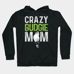 Crazy Budgie Mom Budgerigar Lover Bird Mommy Hoodie